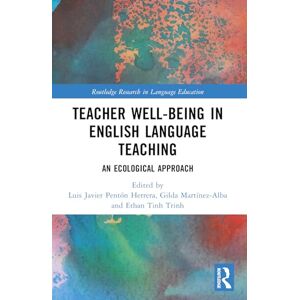 Teacher Well-Being in English Language Teaching: An Ecological Approach (Routledge Research in Language Education) Teacher Well-Being in English Language Teaching: An Ecological Approach (Routledge Research in Language Education)