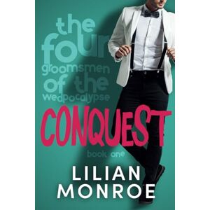Monroe, Lilian Conquest: A fake fiancée romantic comedy (The Four Groomsmen of the Wedpocalypse) Monroe, Lilian Conquest: A fake fiancée romantic comedy (The Four Groomsmen of the Wedpocalypse)