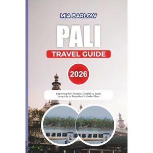 BARLOW, MIA PALI TRAVEL GUIDE 2026: Exploring Pali Temples, Textiles & Jawai Leopards in Rajasthan’s Hidden Gem BARLOW, MIA PALI TRAVEL GUIDE 2026: Exploring Pali Temples, Textiles & Jawai Leopards in Rajasthan’s Hidden Gem