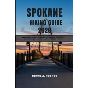 RODNEY, CORNELL SPOKANE HIKING GUIDE 2026: EXPLORE WASHINGTON’S BEST TRAILS WITH EASY MAPS, SCENIC RIVER WALKS & FAMILY-FRIENDLY ROUTES (Pathfinder Travel And Adventure Guides) RODNEY, CORNELL SPOKANE HIKING GUIDE 2026: EXPLORE WASHINGTON’S BEST TRAILS WITH EASY MAPS, SCENIC RIVER WALKS & FAMILY-FRIENDLY ROUTES (Pathfinder Travel And Adventure Guides)