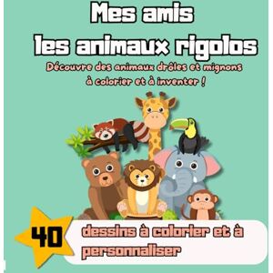 Créatif, Nuancier Mes amis les animaux rigolos: Découvre des animaux drôles et mignons à colorier et à inventer ! Créatif, Nuancier Mes amis les animaux rigolos: Découvre des animaux drôles et mignons à colorier et à inventer !
