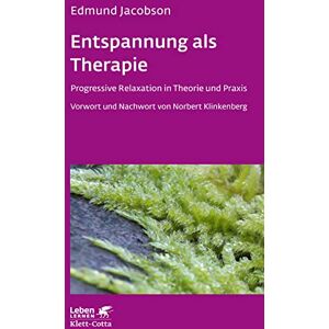 Jacobson, Edmund Entspannung als Therapie (Leben lernen, Bd. 69): Progressive Relaxation in Theorie und Praxis Jacobson, Edmund Entspannung als Therapie (Leben lernen, Bd. 69): Progressive Relaxation in Theorie und Praxis