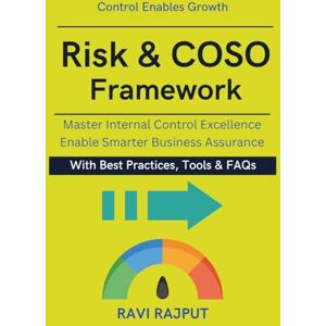 RAJPUT, RAVI Risk & COSO Framework: Implementing COSO Controls From Risk to Assurance internal control maturity and reporting audit professional learning resource risk to assurance methodology RAJPUT, RAVI Risk & COSO Framework: Implementing COSO Controls From Risk to Assurance internal control maturity and reporting audit professional learning resource risk to assurance methodology