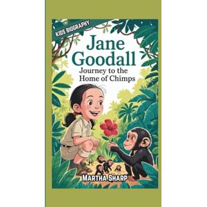 Sharp JANE GOODALL: Journey to the Home of Chimps (KIDS BIOGRAPHY) Sharp JANE GOODALL: Journey to the Home of Chimps (KIDS BIOGRAPHY)