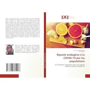 Ndjokso, Pierre Jiraldo Riposte endogène à la COVID-19 par les populations: Les initiatives citoyennes pour une riposte efficace contre la COVID-19 Ndjokso, Pierre Jiraldo Riposte endogène à la COVID-19 par les populations: Les initiatives citoyennes pour une riposte efficace contre la COVID-19
