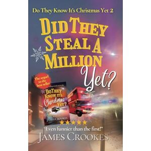 Crookes, James Did They Steal A Million Yet?: Do They Know It's Christmas Yet Part 2 Crookes, James Did They Steal A Million Yet?: Do They Know It's Christmas Yet Part 2
