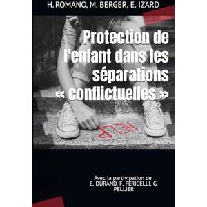 ROMANO, Hélène Protection de l'enfant dans les séparations « conflictuelles »: Réseau de Professionnels pour la Protection de l'Enfance et de l'Adolescence ROMANO, Hélène Protection de l'enfant dans les séparations « conflictuelles »: Réseau de Professionnels pour la Protection de l'Enfance et de l'Adolescence