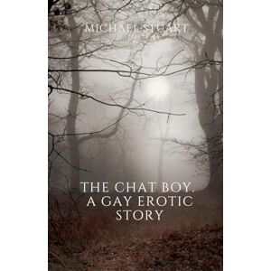 Stuart, Michael The Chat Boy. A Gay Erotic Story Stuart, Michael The Chat Boy. A Gay Erotic Story