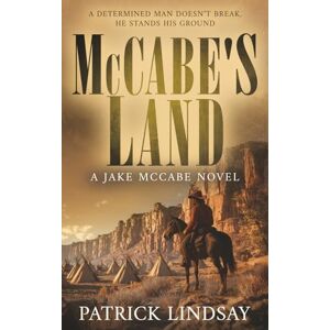 Lindsay, Patrick McCabe's Land: A Classic Historical Western Series: 3 (Jake McCabe) Lindsay, Patrick McCabe's Land: A Classic Historical Western Series: 3 (Jake McCabe)