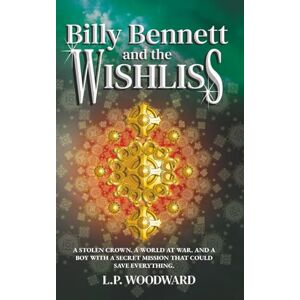 Woodward, L.P. Billy Bennett and The Wishliss: Book Two: A Dark Fantasy Adventure for Older Teens and Adults (The Billy Bennett Chronicles.) Woodward, L.P. Billy Bennett and The Wishliss: Book Two: A Dark Fantasy Adventure for Older Teens and Adults (The Billy Bennett Chronicles.)