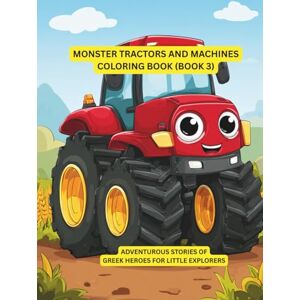 Sohrabi, Gabi Monster Tractors and Machines Coloring Book (3): Huge tractors to color and discover—coloring fun for children ages 6–9 (Big Tractors Coloring Book) Sohrabi, Gabi Monster Tractors and Machines Coloring Book (3): Huge tractors to color and discover—coloring fun for children ages 6–9 (Big Tractors Coloring Book)
