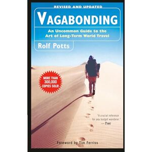 Potts, Rolf Vagabonding: An Uncommon Guide to the Art of Long-Term World Travel Potts, Rolf Vagabonding: An Uncommon Guide to the Art of Long-Term World Travel