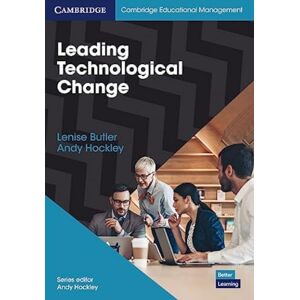 Hockley, Andy Leading Technological Change (Cambridge Educational Management) Hockley, Andy Leading Technological Change (Cambridge Educational Management)