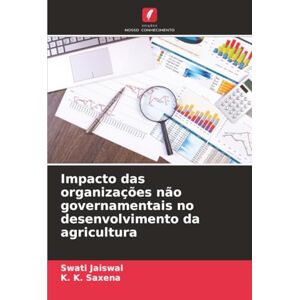 Jaiswal, Swati Impacto das organizações não governamentais no desenvolvimento da agricultura Jaiswal, Swati Impacto das organizações não governamentais no desenvolvimento da agricultura