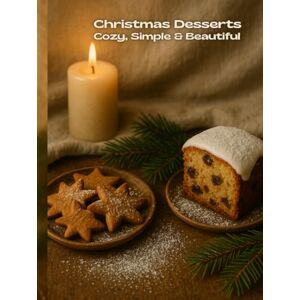 Lavana Christmas Desserts: Cozy, Simple & Beautiful — 90 Holiday Recipes for Cakes, Cookies, Chocolate Treats, Winter Fruits, Festive Loaves, Jar Gifts & ... Comfort Cooking (Winter warm food series)) Lavana Christmas Desserts: Cozy, Simple & Beautiful — 90 Holiday Recipes for Cakes, Cookies, Chocolate Treats, Winter Fruits, Festive Loaves, Jar Gifts & ... Comfort Cooking (Winter warm food series))