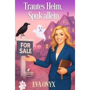 Onyx, Eva Trautes Heim, Spuk allein: Cosy-Krimi im Spukhaus (Die Geistermaklerin) Onyx, Eva Trautes Heim, Spuk allein: Cosy-Krimi im Spukhaus (Die Geistermaklerin)