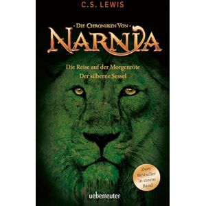 Lewis, Clive Staples Die Reise auf der Morgenröte / Der silberne Sessel: Die Chroniken von Narnia Bd. 5 und 6 Lewis, Clive Staples Die Reise auf der Morgenröte / Der silberne Sessel: Die Chroniken von Narnia Bd. 5 und 6