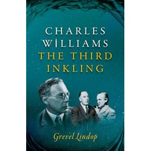 Lindop Charles Williams: The Third Inkling Lindop Charles Williams: The Third Inkling