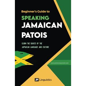 Hodges, D. Beginner's Guide to Speaking Jamaican Patois: Learn the basics of the Jamaican dialect and culture (How to Speak Jamaican Patois) Hodges, D. Beginner's Guide to Speaking Jamaican Patois: Learn the basics of the Jamaican dialect and culture (How to Speak Jamaican Patois)