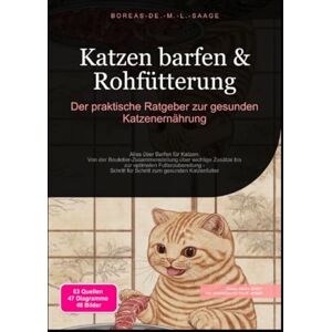 M. L. Saage, Boreas De. Katzen barfen & Rohfütterung: Der praktische Ratgeber zur gesunden Katzenernährung M. L. Saage, Boreas De. Katzen barfen & Rohfütterung: Der praktische Ratgeber zur gesunden Katzenernährung