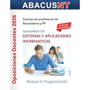García, Ignacio Temario Sistemas y Aplicaciones Informáticas (227) Vol 4: PROGRAMACIÓN: Oposiciones de Secundaria y FP (Temario AbacusNT Oposiciones Secundaria, Especialidad 227 Sistemas y Aplicaciones Informáticas) García, Ignacio Temario Sistemas y Aplicaciones Informáticas (227) Vol 4: PROGRAMACIÓN: Oposiciones de Secundaria y FP (Temario AbacusNT Oposiciones Secundaria, Especialidad 227 Sistemas y Aplicaciones Informáticas)
