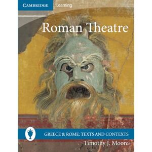 Moore, Timothy J Roman Theatre (Greece and Rome: Texts and Contexts) Moore, Timothy J Roman Theatre (Greece and Rome: Texts and Contexts)