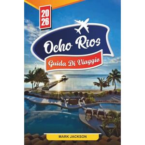 Jackson GUIDA DI VIAGGIO OCHO RIOS 2026: Scopri gemme nascoste, monumenti storici, consigli di viaggio ed esperienze di vacanza indimenticabili Jackson GUIDA DI VIAGGIO OCHO RIOS 2026: Scopri gemme nascoste, monumenti storici, consigli di viaggio ed esperienze di vacanza indimenticabili