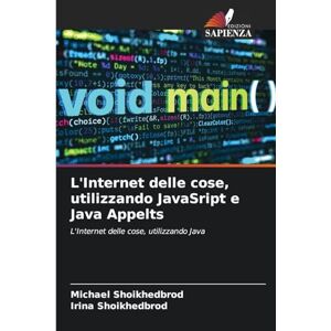 Shoikhedbrod, Michael L'Internet delle cose, utilizzando JavaSript e Java Appelts Shoikhedbrod, Michael L'Internet delle cose, utilizzando JavaSript e Java Appelts