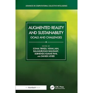 Augmented Reality and Sustainability: Goals and Challenges (Advances in Computational Collective Intelligence) Augmented Reality and Sustainability: Goals and Challenges (Advances in Computational Collective Intelligence)