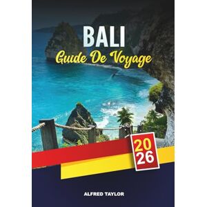 Taylor GUIDE DE VOYAGE BALI 2026: Explorez Brighton et les South Downs, les falaises côtières, les châteaux historiques, les vignobles, les sentiers de jardin et les plages familiales Taylor GUIDE DE VOYAGE BALI 2026: Explorez Brighton et les South Downs, les falaises côtières, les châteaux historiques, les vignobles, les sentiers de jardin et les plages familiales