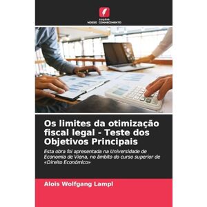Lampl, Alois Wolfgang Os limites da otimização fiscal legal Teste dos Objetivos Principais: Esta obra foi apresentada na Universidade de Economia de Viena, no âmbito do curso superior de 'Direito Económico' Lampl, Alois Wolfgang Os limites da otimização fiscal legal Teste dos Objetivos Principais: Esta obra foi apresentada na Universidade de Economia de Viena, no âmbito do curso superior de 'Direito Económico'