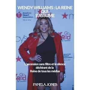 JONES, PAMELA WENDY WILLIAMS : LA REINE QUI S’ASSUME: L’ascension sans filtre et le silence déchirant de la Reine de tous les medias JONES, PAMELA WENDY WILLIAMS : LA REINE QUI S’ASSUME: L’ascension sans filtre et le silence déchirant de la Reine de tous les medias