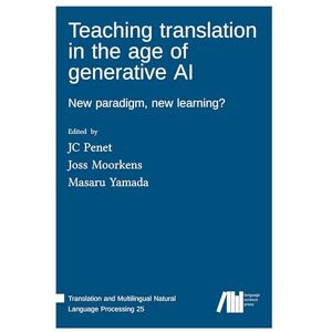 Penet, Jc Teaching translation in the age of generative AI: New paradigm, new learning? Penet, Jc Teaching translation in the age of generative AI: New paradigm, new learning?