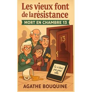 BOUQUINE, Agathe Les vieux font de la résistance – Mort en chambre 13: Un cosy crime tendre, drôle et caustique, où l’âge n’empêche pas de flairer le crime… surtout ... se cache derrière des portes bien familières. BOUQUINE, Agathe Les vieux font de la résistance – Mort en chambre 13: Un cosy crime tendre, drôle et caustique, où l’âge n’empêche pas de flairer le crime… surtout ... se cache derrière des portes bien familières.