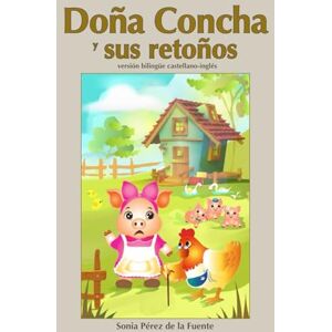 Pérez de la Fuente, Sonia Doña Concha y sus retoños versión bilingüe castellano-inglés Pérez de la Fuente, Sonia Doña Concha y sus retoños versión bilingüe castellano-inglés