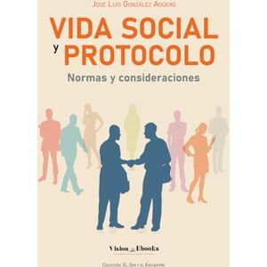 González Agüero, José Luis Vida social y protocolo: Normas y consideraciones González Agüero, José Luis Vida social y protocolo: Normas y consideraciones