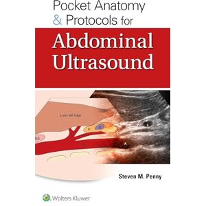 Penny, Steven M. Pocket Anatomy & Protocols for Abdominal Ultrasound Penny, Steven M. Pocket Anatomy & Protocols for Abdominal Ultrasound