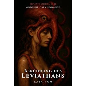 Rom, Raya Berührung des Leviathans: Eine prickelnde Dark Romance über Macht und Freiheit Rom, Raya Berührung des Leviathans: Eine prickelnde Dark Romance über Macht und Freiheit