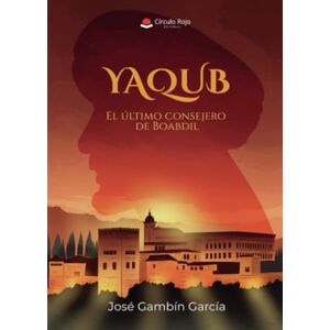 GAMBÍN GARCÍA, JOSÉ YAQUB El último consejero de Boabdil. GAMBÍN GARCÍA, JOSÉ YAQUB El último consejero de Boabdil.