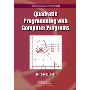 Best, Michael J. Quadratic Programming with Computer Programs (Advances in Applied Mathematics) Best, Michael J. Quadratic Programming with Computer Programs (Advances in Applied Mathematics)