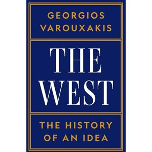 Varouxakis, Georgios The West: The History of an Idea Varouxakis, Georgios The West: The History of an Idea