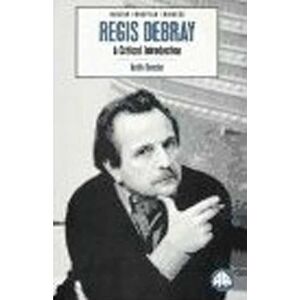 Reader, Keith REGIS DEBRAY: A Critical Introduction (Modern European Thinkers) Reader, Keith REGIS DEBRAY: A Critical Introduction (Modern European Thinkers)