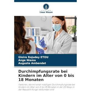 Etou, Gloire Rojudey Durchimpfungsrate bei Kindern im Alter von 0 bis 18 Monaten: Faktoren, die mit einer niedrigen Durchimpfungsrate bei Kindern im Alter von 0 bis 18 ... DS Nkayi in der Republik Kongo verbunden sind Etou, Gloire Rojudey Durchimpfungsrate bei Kindern im Alter von 0 bis 18 Monaten: Faktoren, die mit einer niedrigen Durchimpfungsrate bei Kindern im Alter von 0 bis 18 ... DS Nkayi in der Republik Kongo verbunden sind