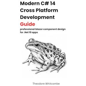 Whitcombe, Theodore modern c# 14 cross platform development guide: professional blazor component design for .Net 10 apps Whitcombe, Theodore modern c# 14 cross platform development guide: professional blazor component design for .Net 10 apps