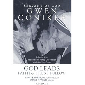 Martin, Nancy E. Servant of God, Gwen Coniker: God Leads, Faith and Trust Follow Martin, Nancy E. Servant of God, Gwen Coniker: God Leads, Faith and Trust Follow