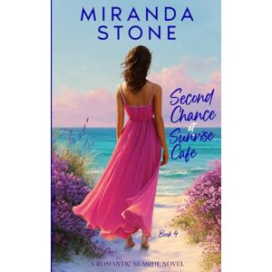 Stone, Miranda Second Chance at Sunrise Cafe: A Romantic Seaside Novel (Sunrise Cafe Series) Stone, Miranda Second Chance at Sunrise Cafe: A Romantic Seaside Novel (Sunrise Cafe Series)