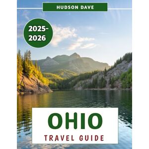 Dave, Hudson Ohio Travel Guide 2025-2026: Uncover the Best of the Buckeye State, from Vibrant Cities to Scenic Wonders and Rich History Dave, Hudson Ohio Travel Guide 2025-2026: Uncover the Best of the Buckeye State, from Vibrant Cities to Scenic Wonders and Rich History