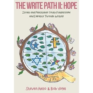 Vogel, Bob The Write Path II: Israeli and Palestinian Youth Finding Hope and Empathy Through Writing Vogel, Bob The Write Path II: Israeli and Palestinian Youth Finding Hope and Empathy Through Writing