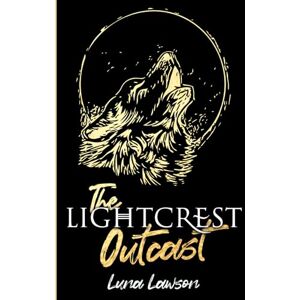 Lawson, Luna The Lightcrest Outcast: Special Edition Paperback (Lightcrest Pack Special Edition Paperbacks) Lawson, Luna The Lightcrest Outcast: Special Edition Paperback (Lightcrest Pack Special Edition Paperbacks)