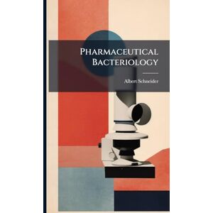 Schneider, Albert 1863- Pharmaceutical Bacteriology Schneider, Albert 1863- Pharmaceutical Bacteriology